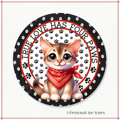 Kitten Wreath Sign * Singapura * True Love Has Four Paws * Round * Lightweight Metal