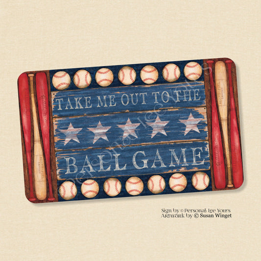 Susan Winget Exclusive Sign * Patriotic * Take Me Out To The Ball Game * Horizontal * 4 Sizes * Lightweight Metal