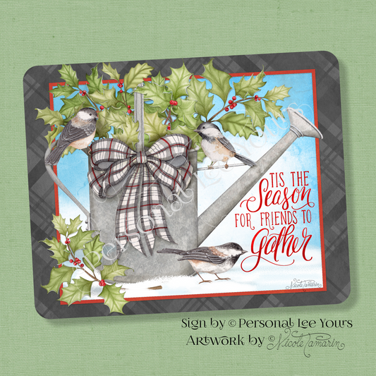 Nicole Tamarin Exclusive Sign * Tis The Season For Friends To Gather * Lightweight Metal