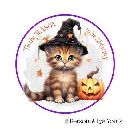 Halloween Wreath Sign * Tis The Season To Be Spooky * Kitten *  Round * Lightweight Metal