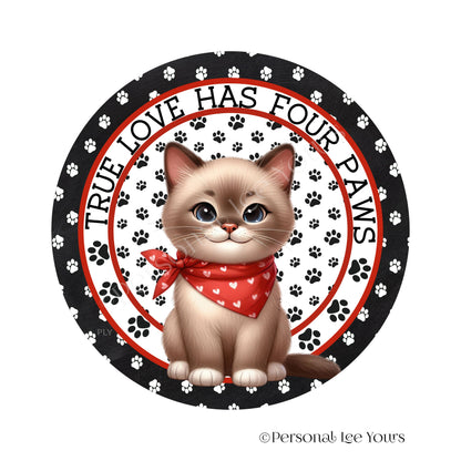 Kitten Wreath Sign * Tonkinese * True Love Has Four Paws * Round * Lightweight Metal