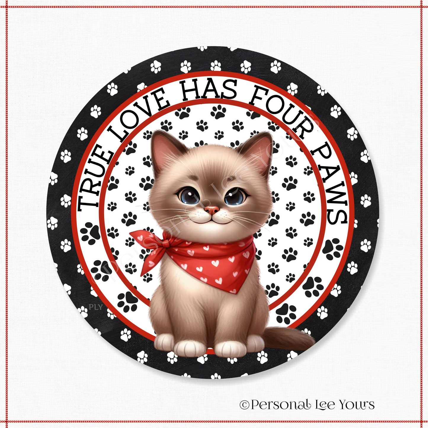 Kitten Wreath Sign * Tonkinese * True Love Has Four Paws * Round * Lightweight Metal