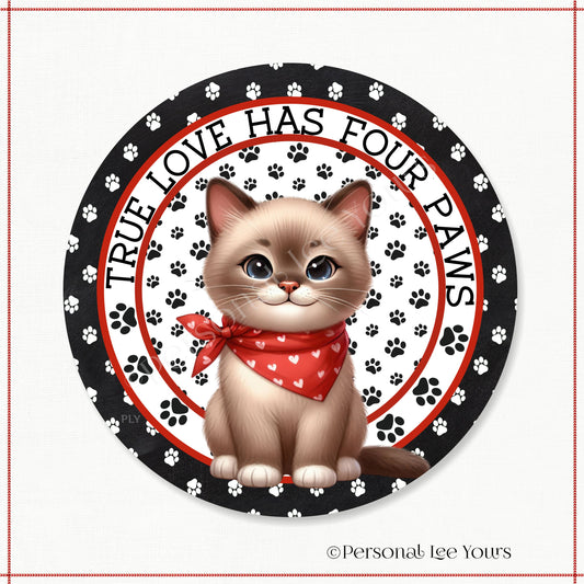 Kitten Wreath Sign * Tonkinese * True Love Has Four Paws * Round * Lightweight Metal
