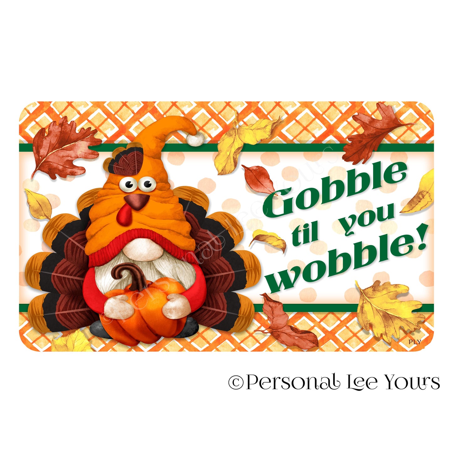 Thanksgiving Wreath Sign * Turkey Gnome * Gobble Til You Wobble * Horizontal * 4 Sizes * Lightweight Metal