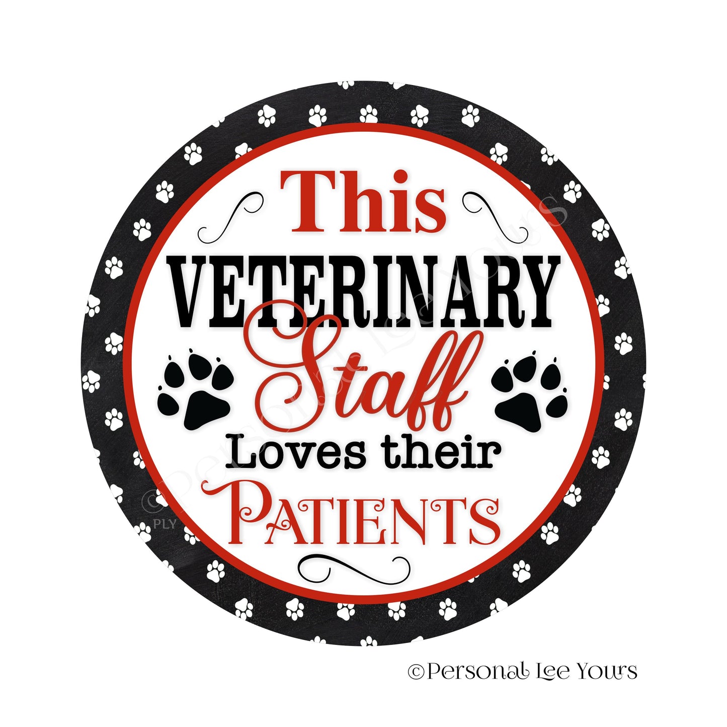 Pet Wreath Sign * This Veterinary Staff Love Their Patients * Round * Lightweight Metal