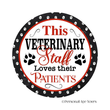 Pet Wreath Sign * This Veterinary Staff Love Their Patients * Round * Lightweight Metal