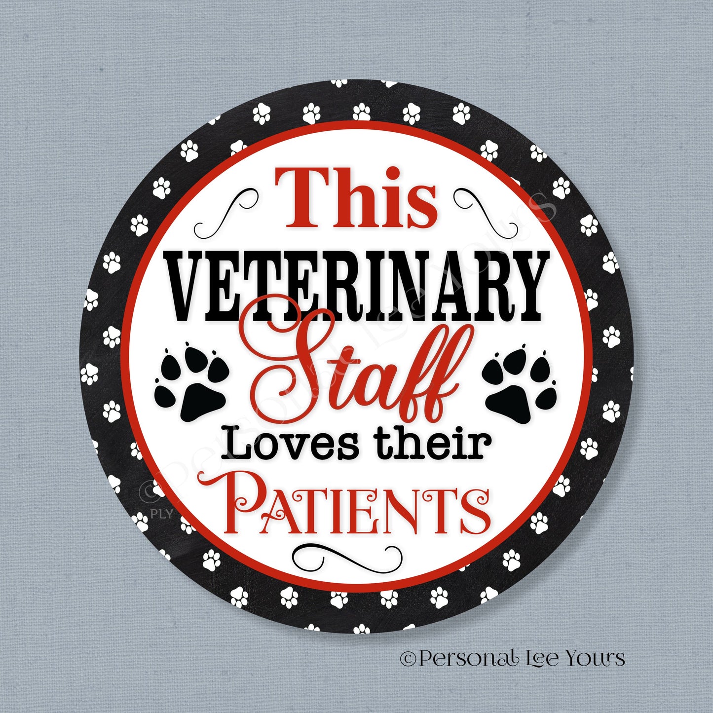 Pet Wreath Sign * This Veterinary Staff Love Their Patients * Round * Lightweight Metal