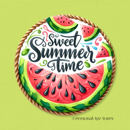 Wreath Sign * Watermelon, Sweet Summer Time *  Round * Lightweight Metal