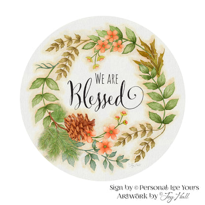 Joy Hall Exclusive Sign * Floral * We Are Blessed * Round * Lightweight Metal