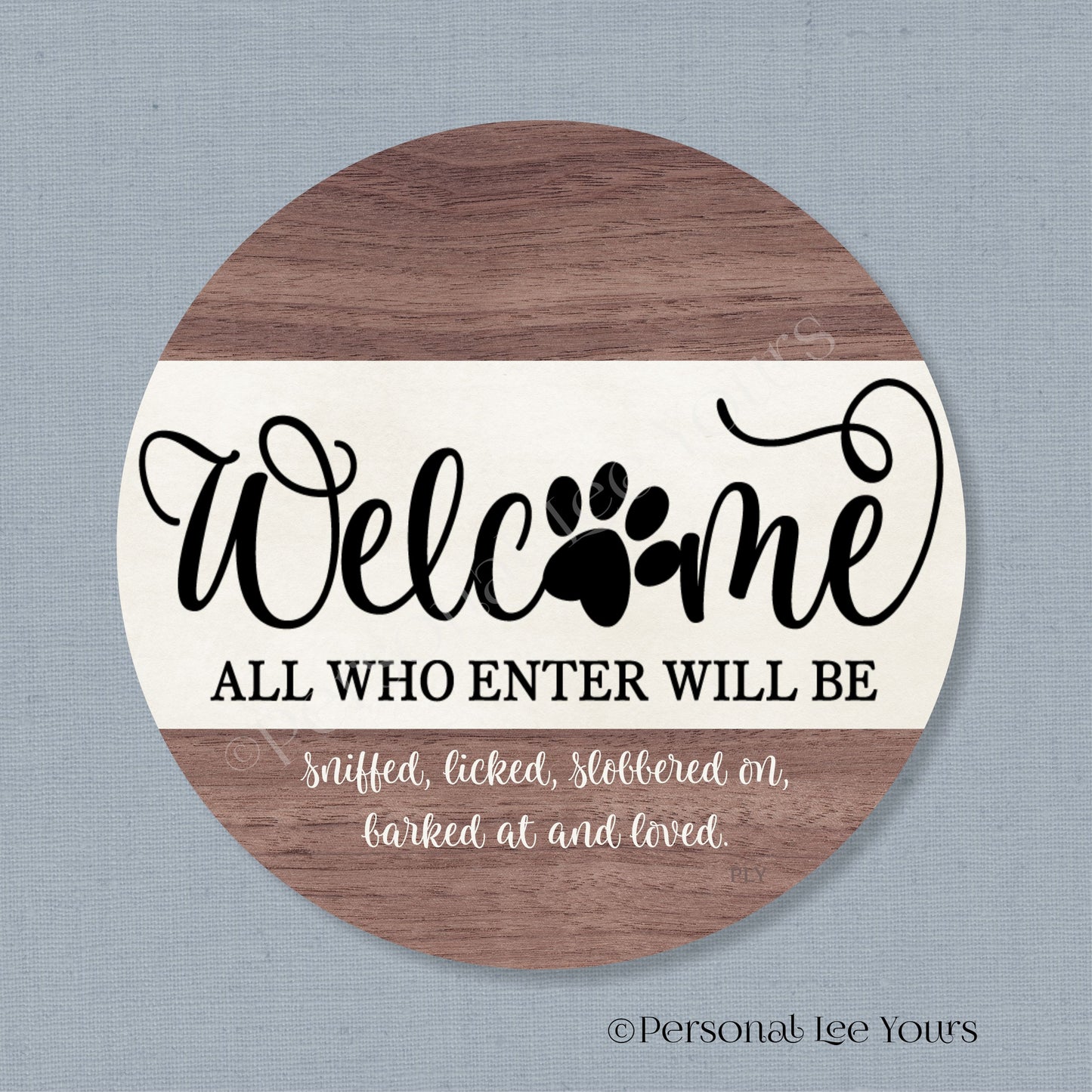 Farmhouse Wreath Sign * Welcome * Dogs * Round * Lightweight Metal