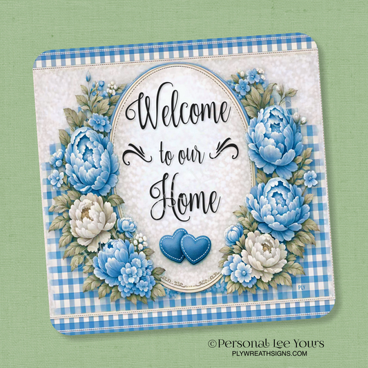 Wreath Sign * Welcome To Our Home Blue Peonies  * Square * 3 Sizes * Lightweight Metal