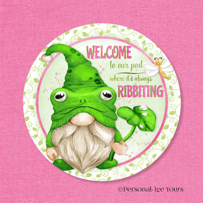 Wreath Sign * Frog/Gnome * Welcome To Our Pad * Round* Lightweight Metal