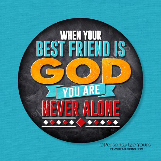 Wreath Sign * When Your Best Friend Is God * Round * Lightweight Metal