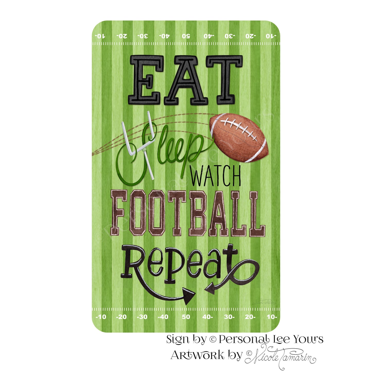 Nicole Tamarin Exclusive Sign * Eat Sleep Football Repeat * Vertical * 4 Sizes * Lightweight Metal