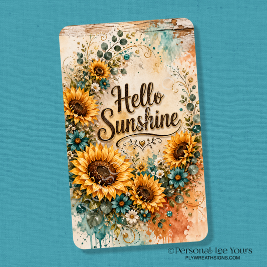 Wreath Sign * Hello Sunshine Sunflowers * Vertical *  3 Sizes * Lightweight Metal