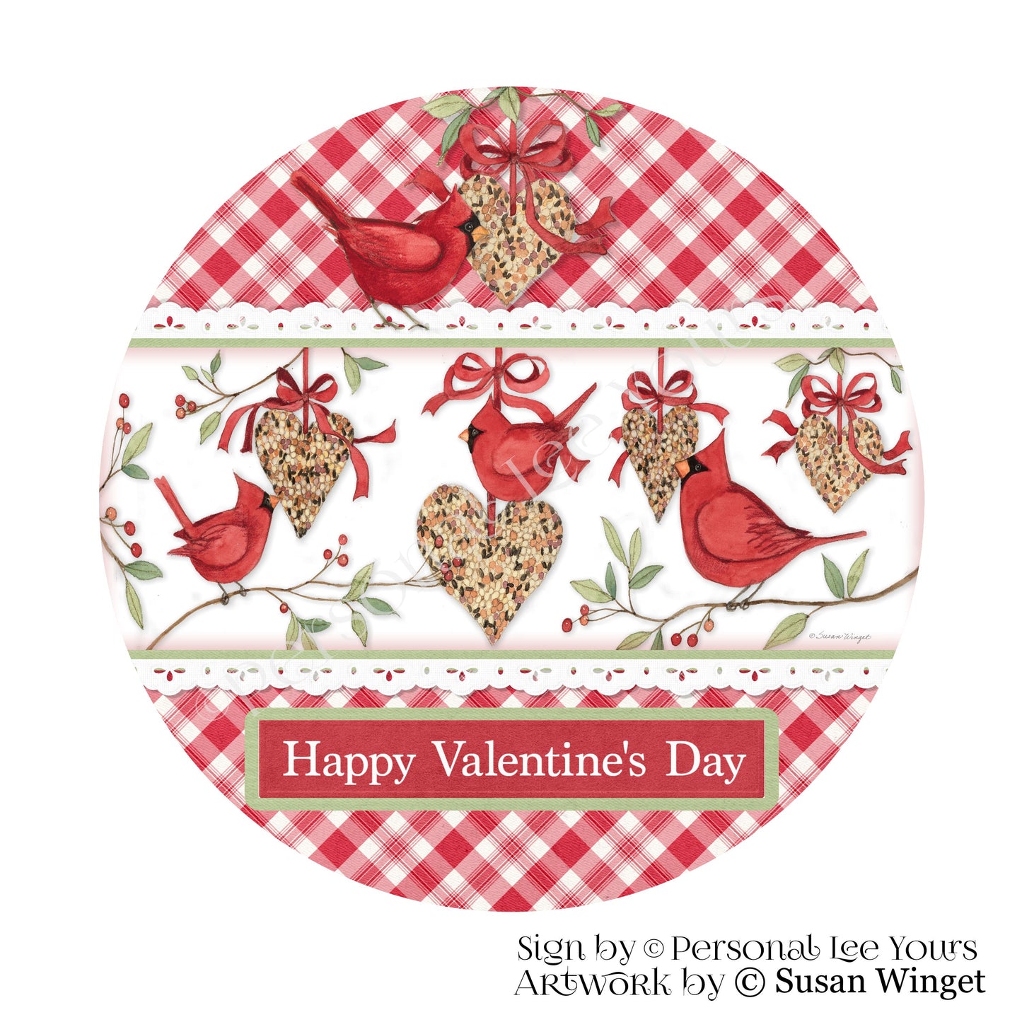 Susan Winget Exclusive Sign * Happy Valentine's Day, Cardinals and Birdseed Hearts * Round * Lightweight Metal