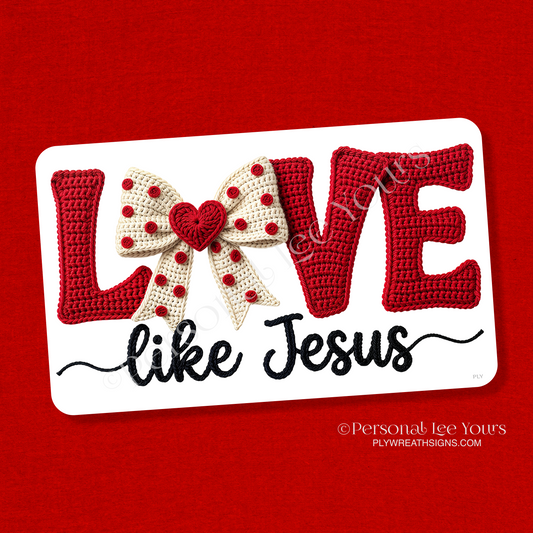 Wreath Sign * Crochet Love Like Jesus * Horizontal * 3 Sizes * Lightweight Metal