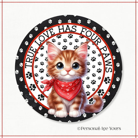 Kitten Wreath Sign * Maine Coon * True Love Has Four Paws * Round * Lightweight Metal