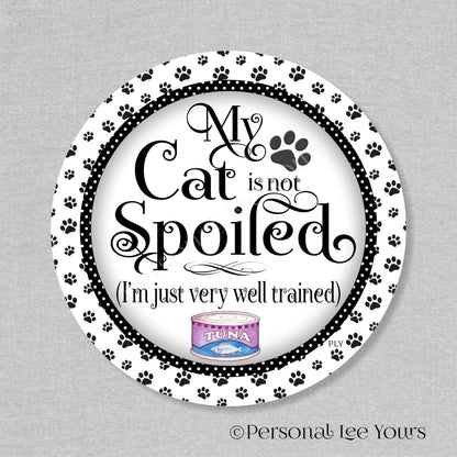 Wreath Sign * My Cat Is Not Spoiled * Black * Round * Lightweight Metal