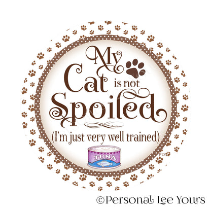 Wreath Sign * My Cat Is Not Spoiled * Brown * Round * Lightweight Metal
