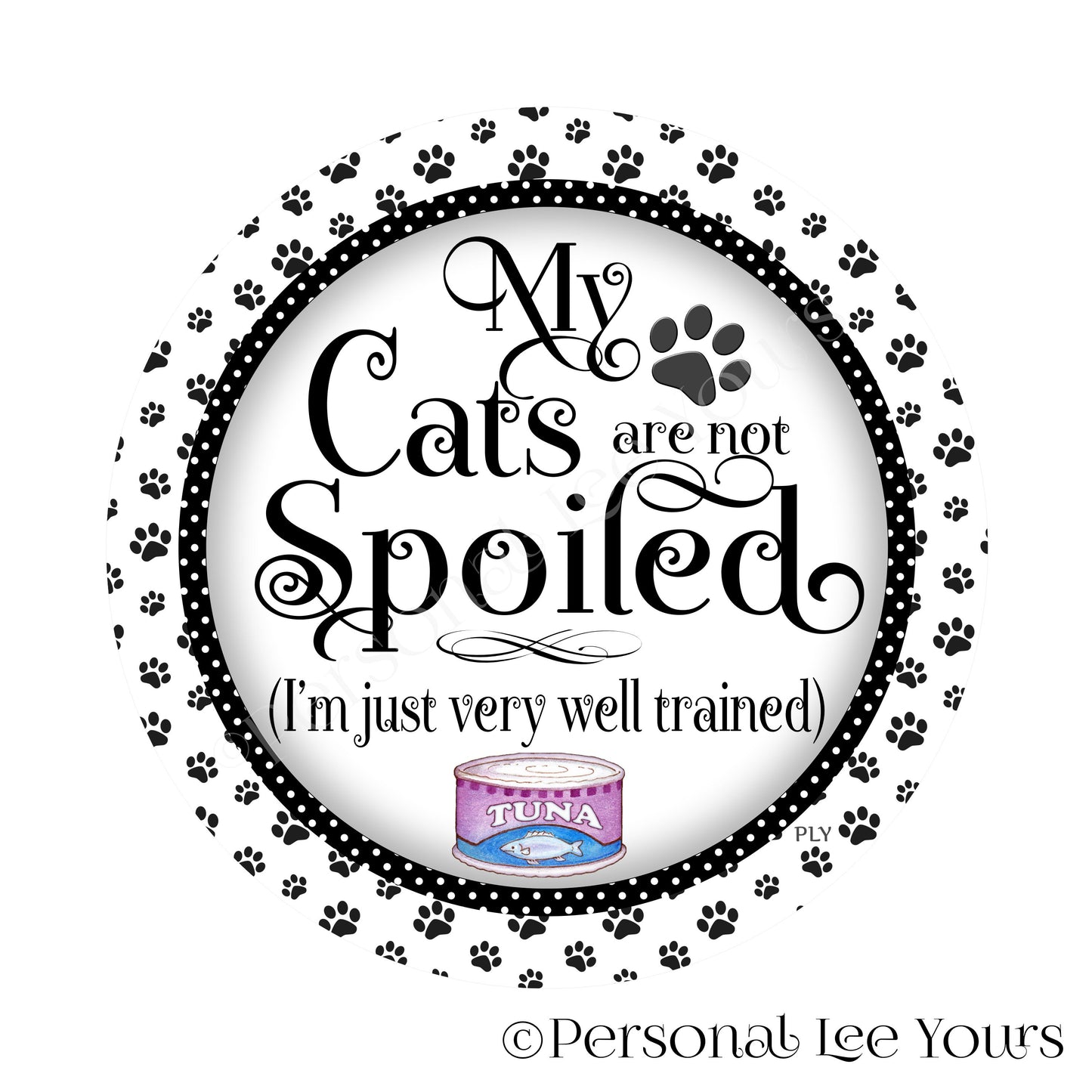 Wreath Sign * My Cats Are Not Spoiled * Black * Round * Lightweight Metal