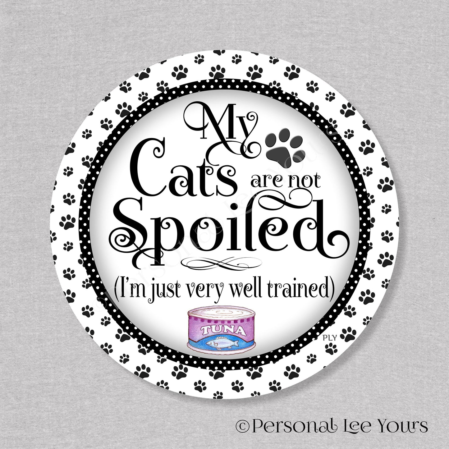 Wreath Sign * My Cats Are Not Spoiled * Black * Round * Lightweight Metal