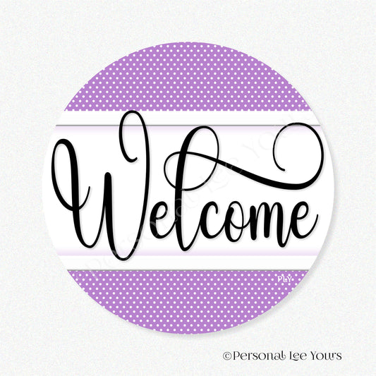 Simple Welcome Wreath Sign * Polka Dot, Lavender and White * Round * Lightweight Metal