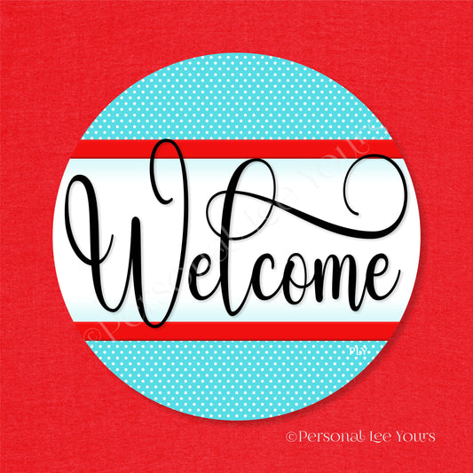Simple Welcome Wreath Sign * Polka Dot, Turquoise and Red * Round * Lightweight Metal
