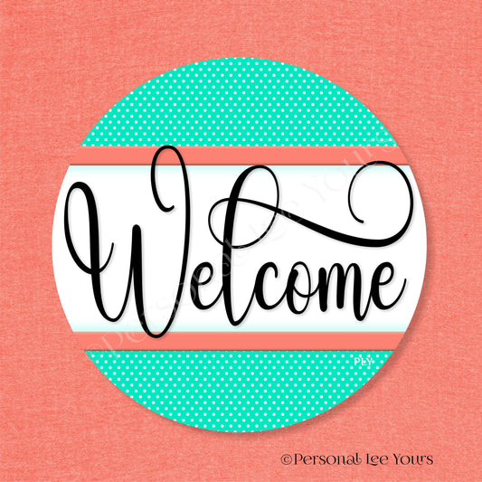 Simple Welcome Wreath Sign * Polka Dot, Dk. Mint and Coral * Round * Lightweight Metal