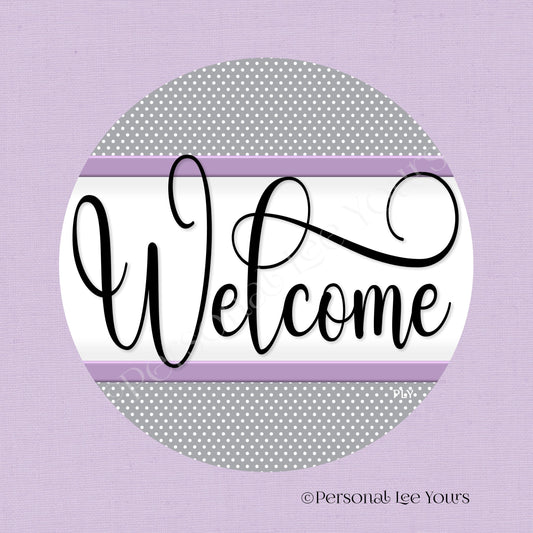 Simple Welcome Wreath Sign * Polka Dot, Grey and Lavender * Round * Lightweight Metal