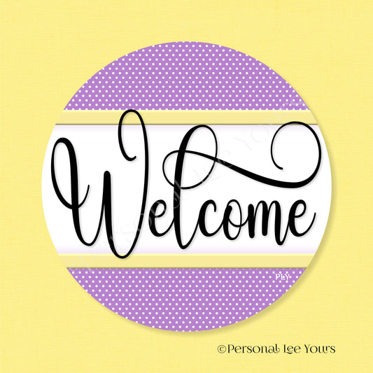 Simple Welcome Wreath Sign * Polka Dot, Lavender and Pale Yellow * Round * Lightweight Metal