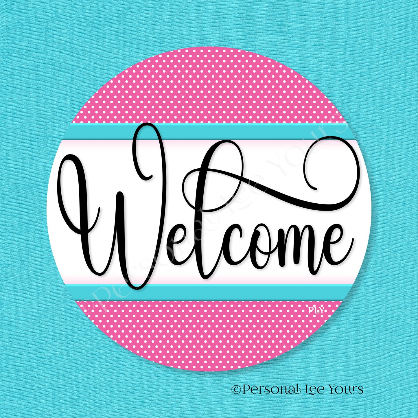 Simple Welcome Wreath Sign * Polka Dot, Dk. Pink and Turquoise * Round * Lightweight Metal