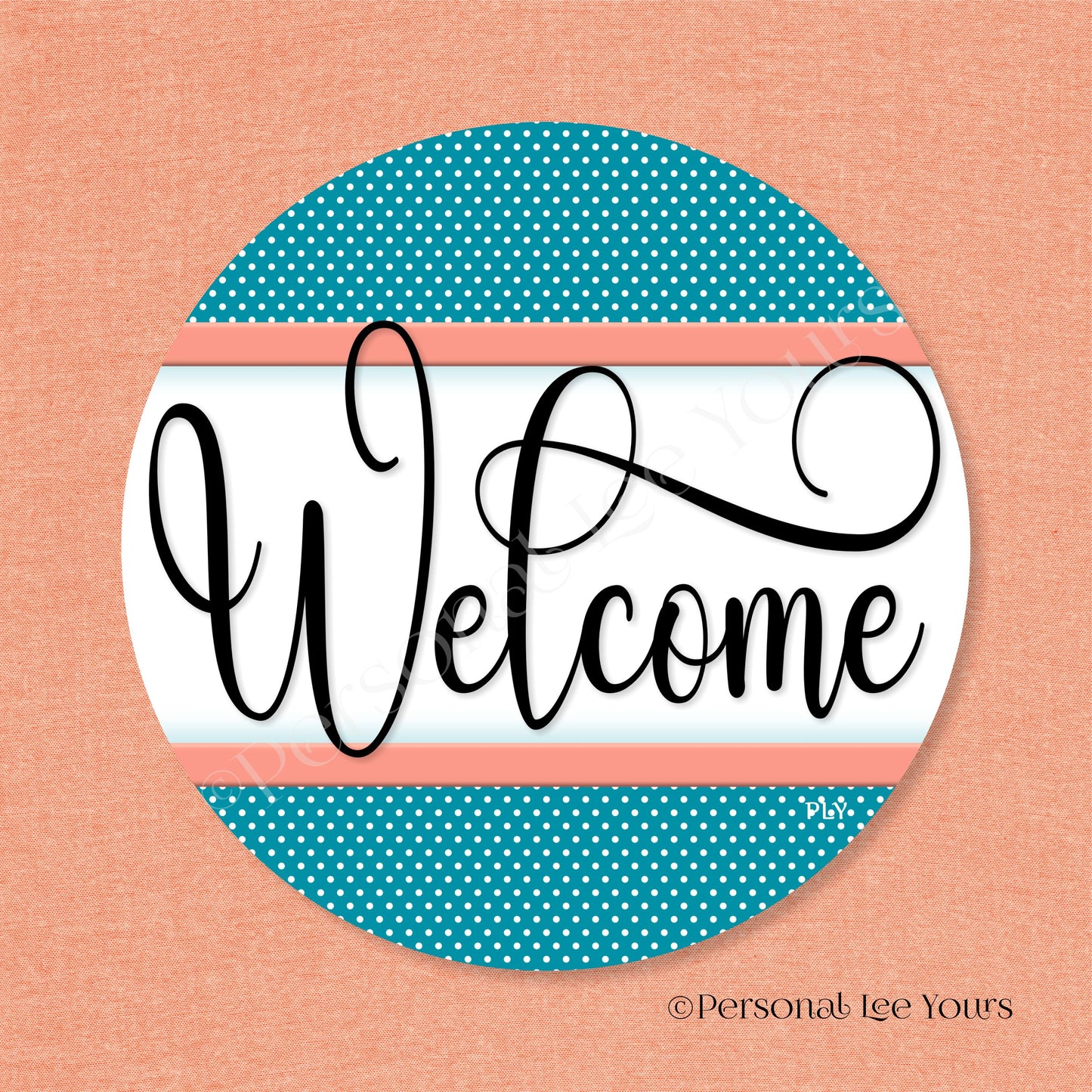 Simple Welcome Wreath Sign * Polka Dot, Teal and Coral * Round * Lightweight Metal