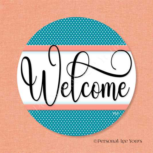 Simple Welcome Wreath Sign * Polka Dot, Teal and Coral * Round * Lightweight Metal