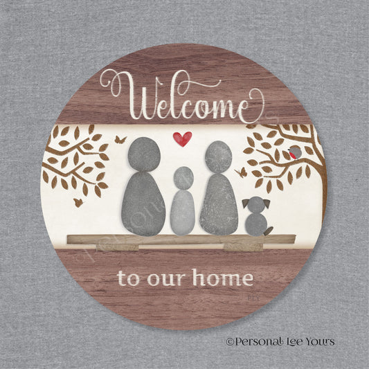 Welcome To Our Home Wreath Sign * Pebble Family of 3 with Dog * Round * Lightweight Metal