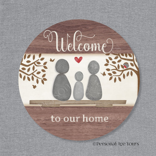 Welcome To Our Home Wreath Sign * Pebble Family of 3 * Round * Lightweight Metal