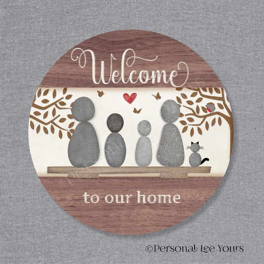 Welcome To Our Home Wreath Sign * Pebble Family of 4 with Cat * Round * Lightweight Metal