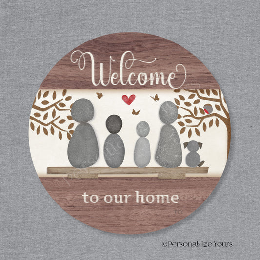 Welcome To Our Home Wreath Sign * Pebble Family of 4 with Dog * Round * Lightweight Metal