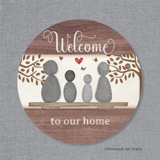 Welcome To Our Home Wreath Sign * Pebble Family of 4 * Round * Lightweight Metal