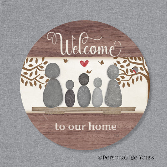 Welcome To Our Home Wreath Sign * Pebble Family of 5 * Round * Lightweight Metal