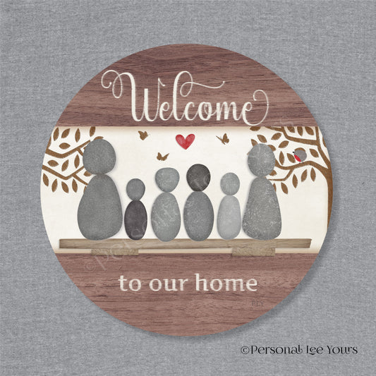 Welcome To Our Home Wreath Sign * Pebble Family of 6 * Round * Lightweight Metal