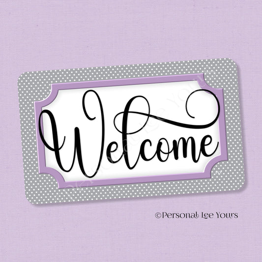 Simple Welcome Wreath Sign * Polka Dot, Grey and Lavender * Horizontal * Lightweight Metal