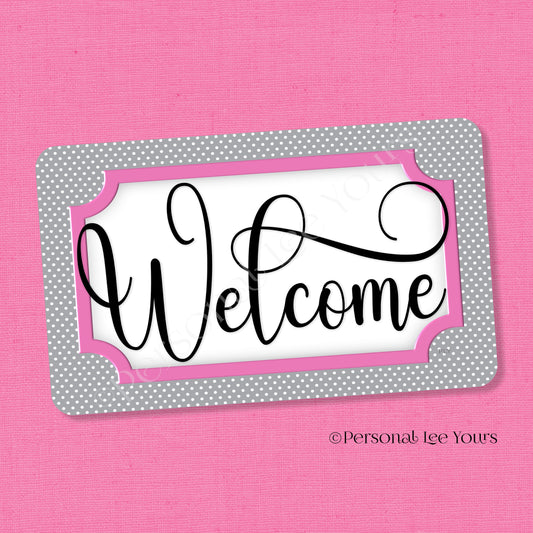 Simple Welcome Wreath Sign * Polka Dot, Grey and Pink * Horizontal * Lightweight Metal