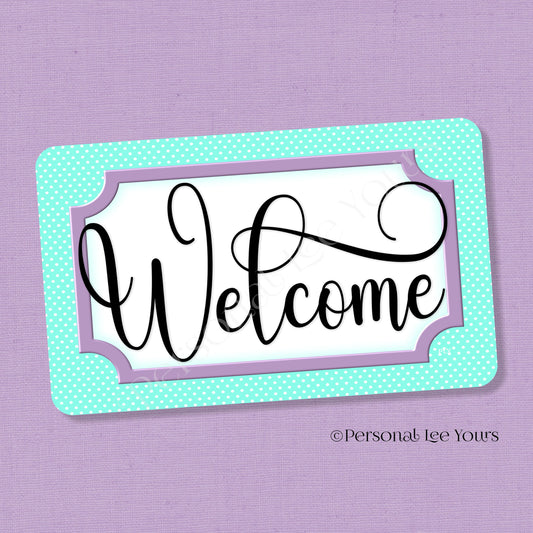 Simple Welcome Wreath Sign * Polka Dot, Mint and Lavender * Horizontal * Lightweight Metal