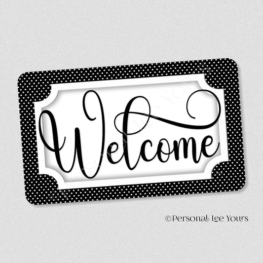 Simple Welcome Wreath Sign * Polka Dot, Black and White * Horizontal * Lightweight Metal