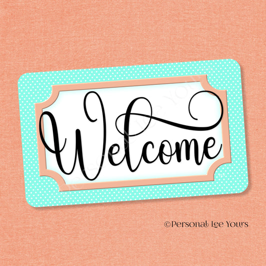 Simple Welcome Wreath Sign * Polka Dot, Mint and Peach * Horizontal * Lightweight Metal