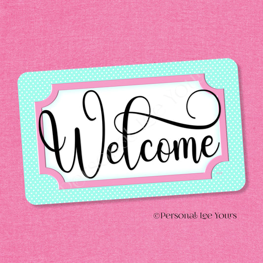 Simple Welcome Wreath Sign * Polka Dot, Mint and Pink * Horizontal * Lightweight Metal