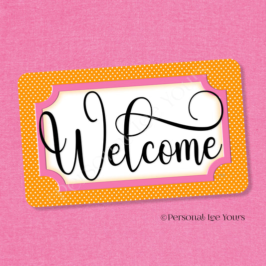 Simple Welcome Wreath Sign * Polka Dot, Orange and Pink * Horizontal * Lightweight Metal