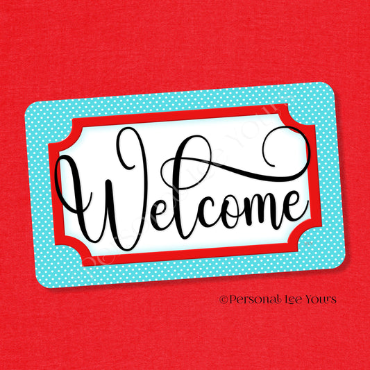 Simple Welcome Wreath Sign * Polka Dot, Turquoise and Red * Horizontal * Lightweight Metal