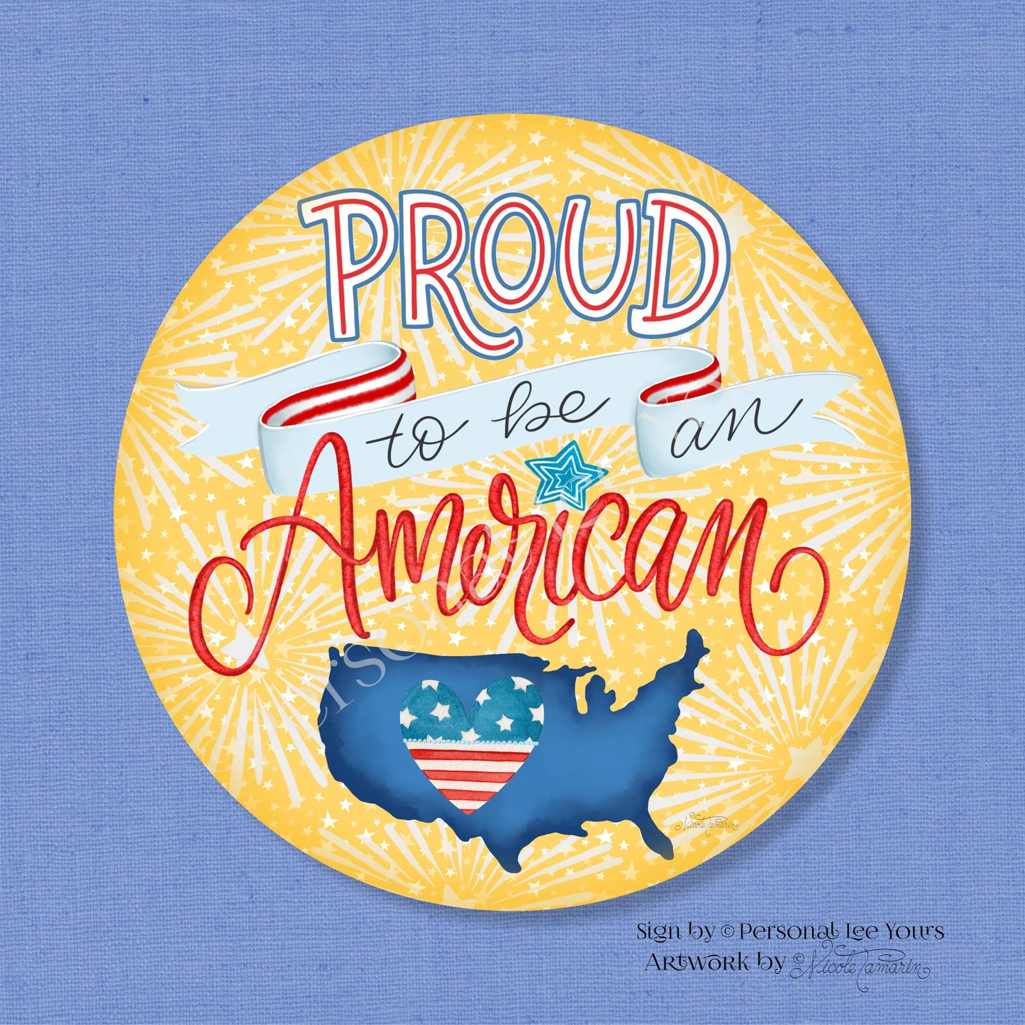 Nicole Tamarin Exclusive Sign * Proud To Be An American * Round * Lightweight Metal